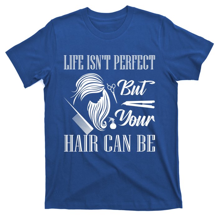 Life Isn't Perfect But Your Hair Can Be Barber Hair Cutting Funny Gift T-Shirt