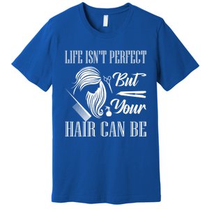 Life Isn't Perfect But Your Hair Can Be Barber Hair Cutting Funny Gift Premium T-Shirt