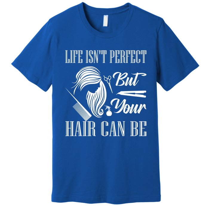 Life Isn't Perfect But Your Hair Can Be Barber Hair Cutting Funny Gift Premium T-Shirt