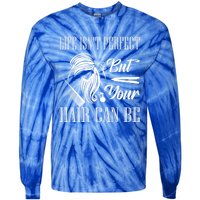 Life Isn't Perfect But Your Hair Can Be Barber Hair Cutting Funny Gift Tie-Dye Long Sleeve Shirt