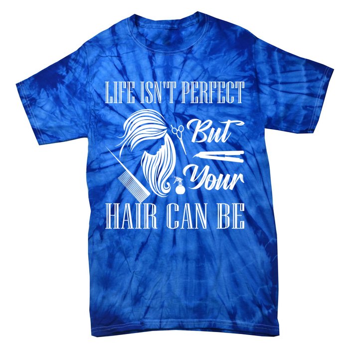 Life Isn't Perfect But Your Hair Can Be Barber Hair Cutting Funny Gift Tie-Dye T-Shirt