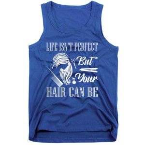 Life Isn't Perfect But Your Hair Can Be Barber Hair Cutting Funny Gift Tank Top