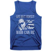 Life Isn't Perfect But Your Hair Can Be Barber Hair Cutting Funny Gift Tank Top