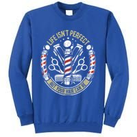 Life Isn't Perfect But Your Hair Can Be Barber Hair Stylist Gift Tall Sweatshirt