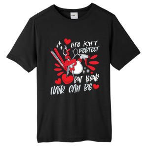 Life Isn't Perfect But Your Hair Can Be Barber Hairdresser Meaningful Gift Tall Fusion ChromaSoft Performance T-Shirt