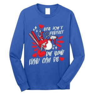 Life Isn't Perfect But Your Hair Can Be Barber Hairdresser Meaningful Gift Long Sleeve Shirt