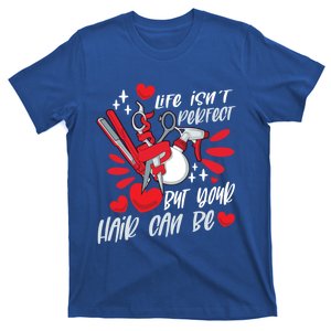 Life Isn't Perfect But Your Hair Can Be Barber Hairdresser Meaningful Gift T-Shirt