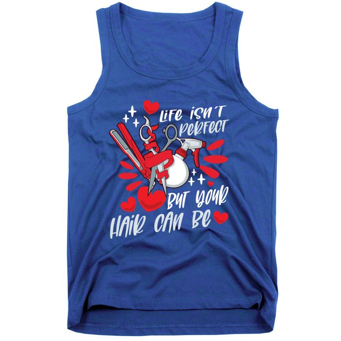 Life Isn't Perfect But Your Hair Can Be Barber Hairdresser Meaningful Gift Tank Top