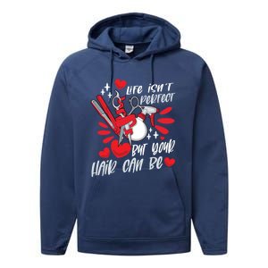 Life Isn't Perfect But Your Hair Can Be Barber Hairdresser Meaningful Gift Performance Fleece Hoodie