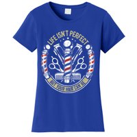 Life Isn't Perfect But Your Hair Can Be Barber Hair Stylist Gift Women's T-Shirt