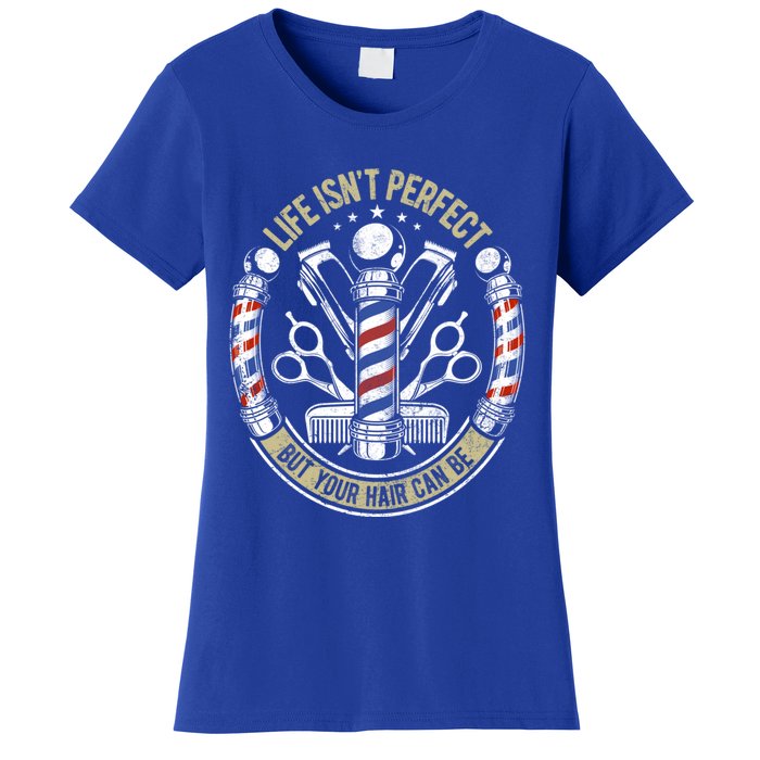 Life Isn't Perfect But Your Hair Can Be Barber Hair Stylist Gift Women's T-Shirt