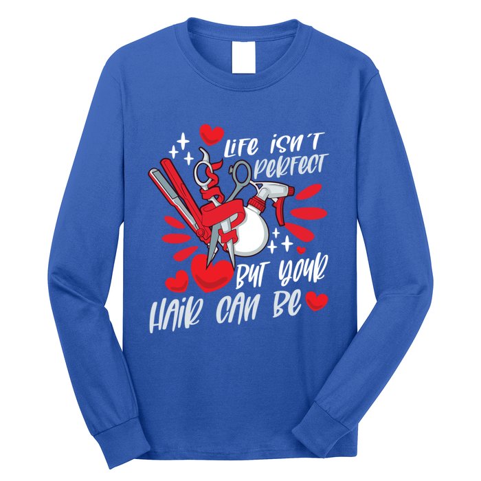 Life Isn't Perfect But Your Hair Can Be Barber Hairdresser Gift Long Sleeve Shirt