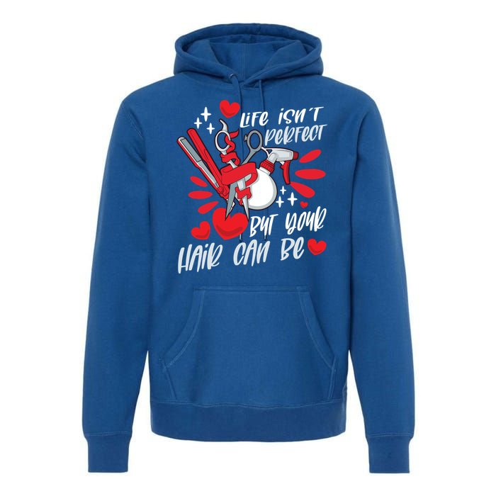 Life Isn't Perfect But Your Hair Can Be Barber Hairdresser Gift Premium Hoodie