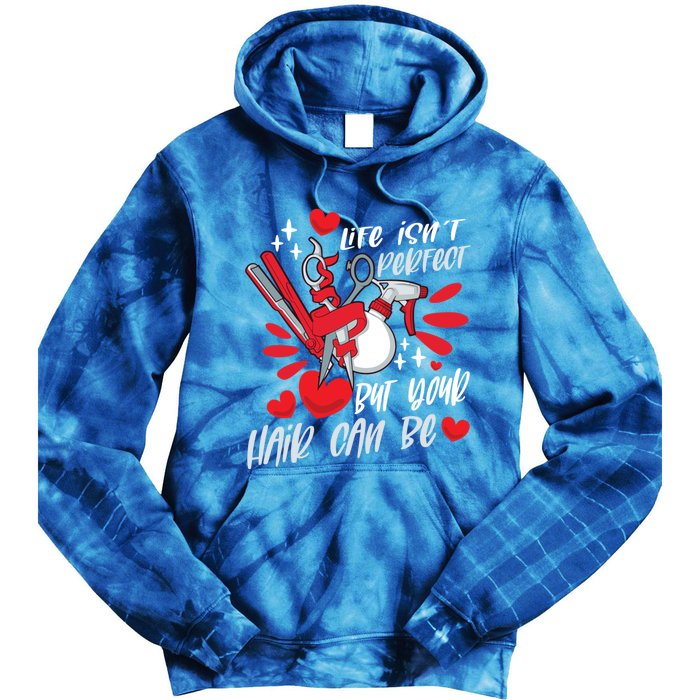 Life Isn't Perfect But Your Hair Can Be Barber Hairdresser Gift Tie Dye Hoodie