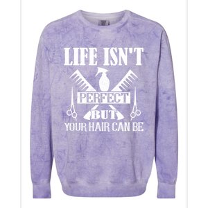 Life Isn't Perfect But Your Hair Can Be Hair Cutting Barber Gift Colorblast Crewneck Sweatshirt