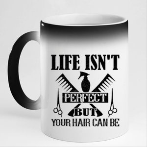 Life Isn't Perfect But Your Hair Can Be Hair Cutting Barber Gift 11oz Black Color Changing Mug