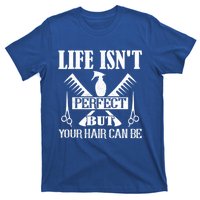 Life Isn't Perfect But Your Hair Can Be Hair Cutting Barber Gift T-Shirt