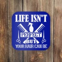 Life Isn't Perfect But Your Hair Can Be Hair Cutting Barber Gift Coaster