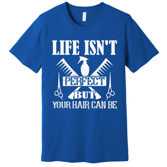 Life Isn't Perfect But Your Hair Can Be Hair Cutting Barber Gift Premium T-Shirt