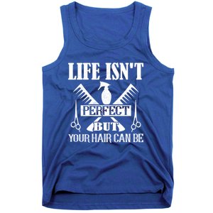 Life Isn't Perfect But Your Hair Can Be Hair Cutting Barber Gift Tank Top