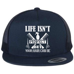 Life Isn't Perfect But Your Hair Can Be Hair Cutting Barber Gift Flat Bill Trucker Hat