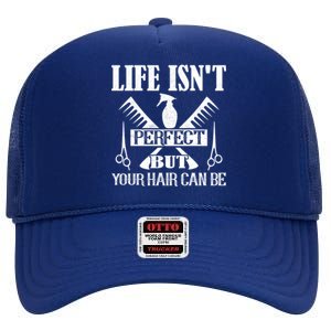 Life Isn't Perfect But Your Hair Can Be Hair Cutting Barber Gift High Crown Mesh Back Trucker Hat