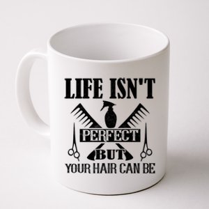 Life Isn't Perfect But Your Hair Can Be Hair Cutting Barber Gift Coffee Mug