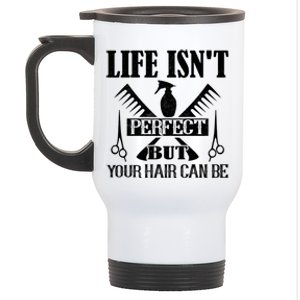 Life Isn't Perfect But Your Hair Can Be Hair Cutting Barber Gift Stainless Steel Travel Mug