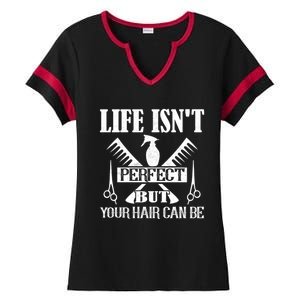 Life Isn't Perfect But Your Hair Can Be Hair Cutting Barber Meaningful Gift Ladies Halftime Notch Neck Tee