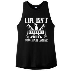 Life Isn't Perfect But Your Hair Can Be Hair Cutting Barber Meaningful Gift Ladies PosiCharge Tri-Blend Wicking Tank