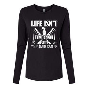 Life Isn't Perfect But Your Hair Can Be Hair Cutting Barber Meaningful Gift Womens Cotton Relaxed Long Sleeve T-Shirt