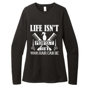 Life Isn't Perfect But Your Hair Can Be Hair Cutting Barber Meaningful Gift Womens CVC Long Sleeve Shirt