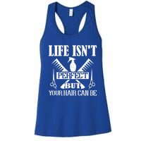 Life Isn't Perfect But Your Hair Can Be Hair Cutting Barber Meaningful Gift Women's Racerback Tank