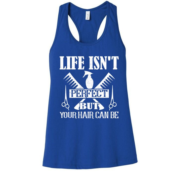 Life Isn't Perfect But Your Hair Can Be Hair Cutting Barber Meaningful Gift Women's Racerback Tank