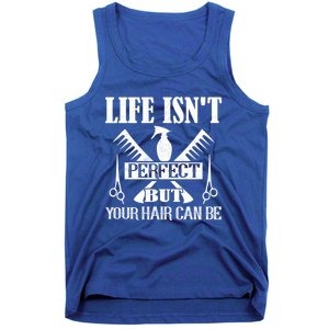 Life Isn't Perfect But Your Hair Can Be Hair Cutting Barber Meaningful Gift Tank Top