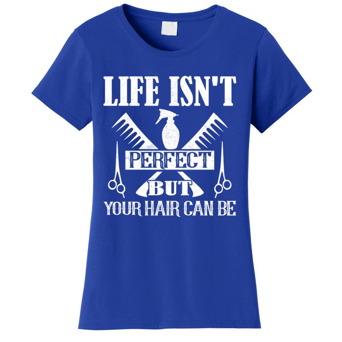 Life Isn't Perfect But Your Hair Can Be Hair Cutting Barber Meaningful Gift Women's T-Shirt