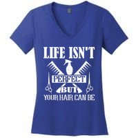 Life Isn't Perfect But Your Hair Can Be Hair Cutting Barber Meaningful Gift Women's V-Neck T-Shirt