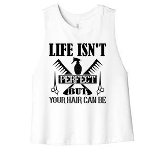 Life Isn't Perfect But Your Hair Can Be Hair Cutting Barber Meaningful Gift Women's Racerback Cropped Tank