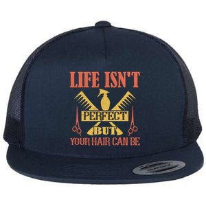 Life Isn't Perfect But Your Hair Can Be Hair Cutting Barber Great Gift Flat Bill Trucker Hat