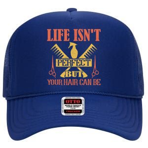 Life Isn't Perfect But Your Hair Can Be Hair Cutting Barber Great Gift High Crown Mesh Back Trucker Hat