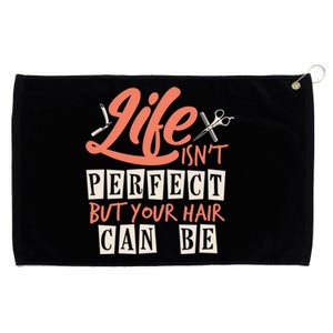 Life Isn't Perfect But Your Hair Can Be Barber Hairdresser Cute Gift Grommeted Golf Towel