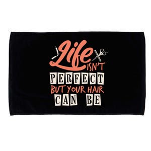 Life Isn't Perfect But Your Hair Can Be Barber Hairdresser Cute Gift Microfiber Hand Towel