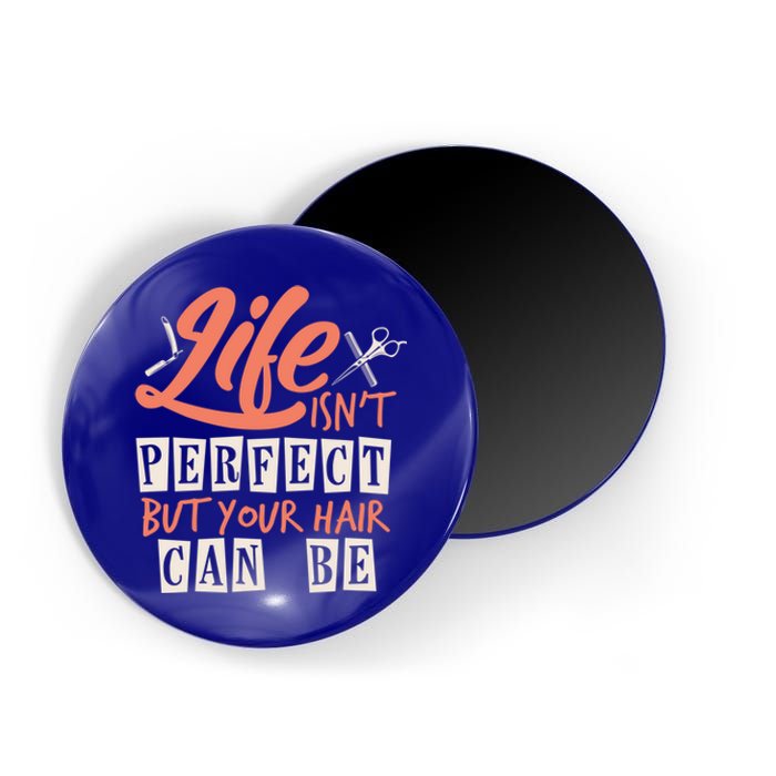 Life Isn't Perfect But Your Hair Can Be Barber Hairdresser Cute Gift Magnet