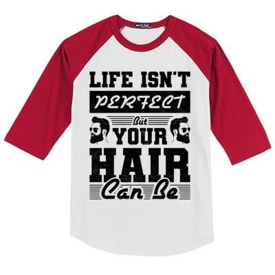 Life Isn't Perfect But Your Hair Can Be Barber Gift Kids Colorblock Raglan Jersey