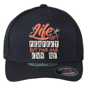 Life Isn't Perfect But Your Hair Can Be Barber Hairdresser Meaningful Gift Flexfit Unipanel Trucker Cap