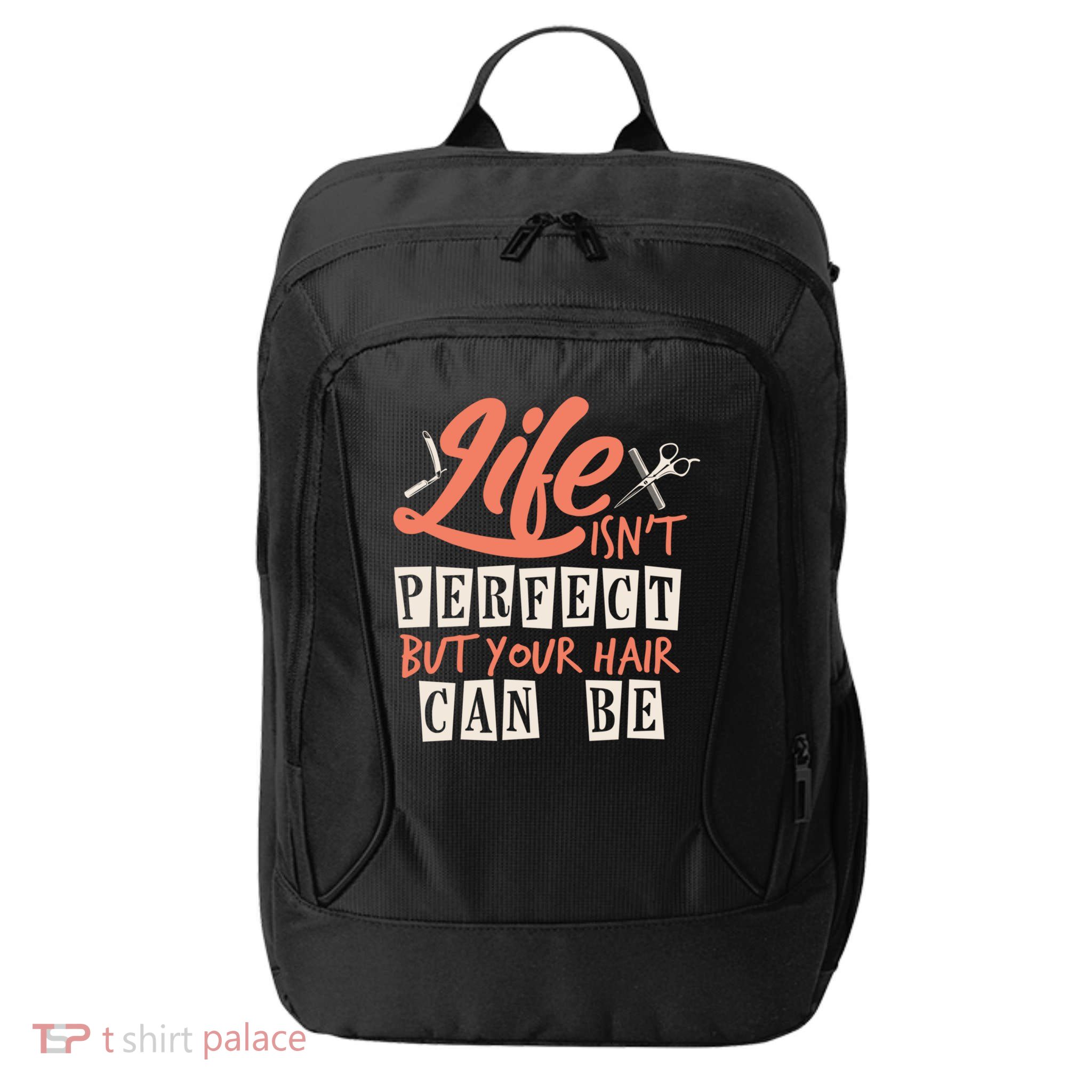 Life Isn't Perfect But Your Hair Can Be Barber Hairdresser Meaningful Gift City Backpack