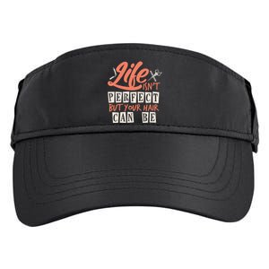 Life Isn't Perfect But Your Hair Can Be Barber Hairdresser Meaningful Gift Adult Drive Performance Visor