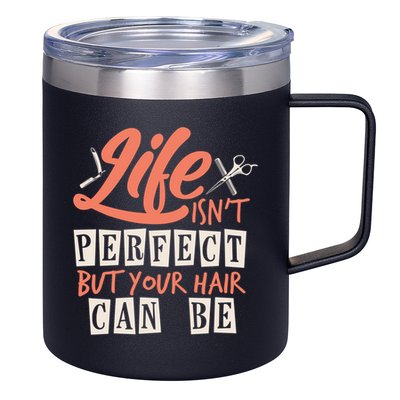 Life Isn't Perfect But Your Hair Can Be Barber Hairdresser Meaningful Gift 12oz Stainless Steel Coffee Mug