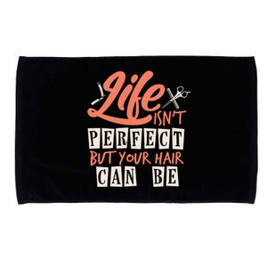 Life Isn't Perfect But Your Hair Can Be Barber Hairdresser Meaningful Gift Microfiber Hand Towel