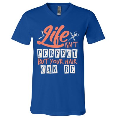 Life Isn't Perfect But Your Hair Can Be Barber Hairdresser Meaningful Gift V-Neck T-Shirt